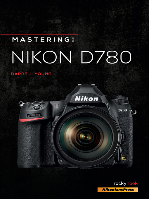Title details for Mastering the Nikon D780 by Darrell Young - Available